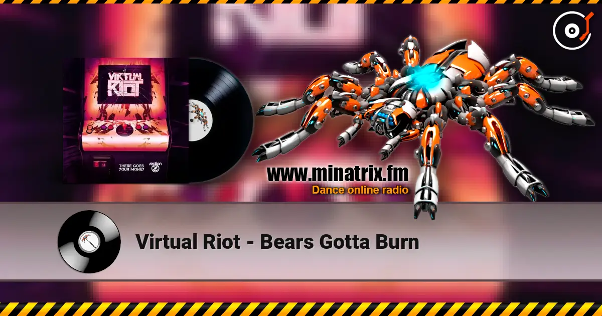 Virtual Riot - Bears Gotta Burn жоғары сапада онлайн тыңдау | Minatrix.FM