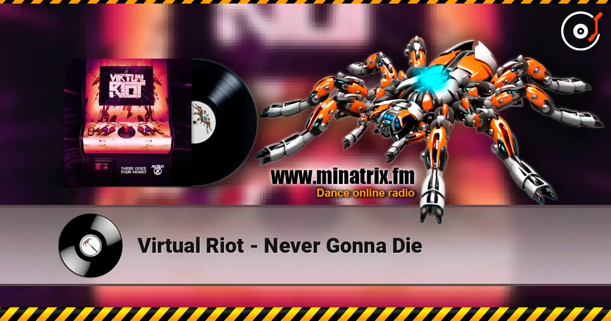 Virtual Riot - Never Gonna Die жоғары сапада онлайн тыңдау | Minatrix.FM