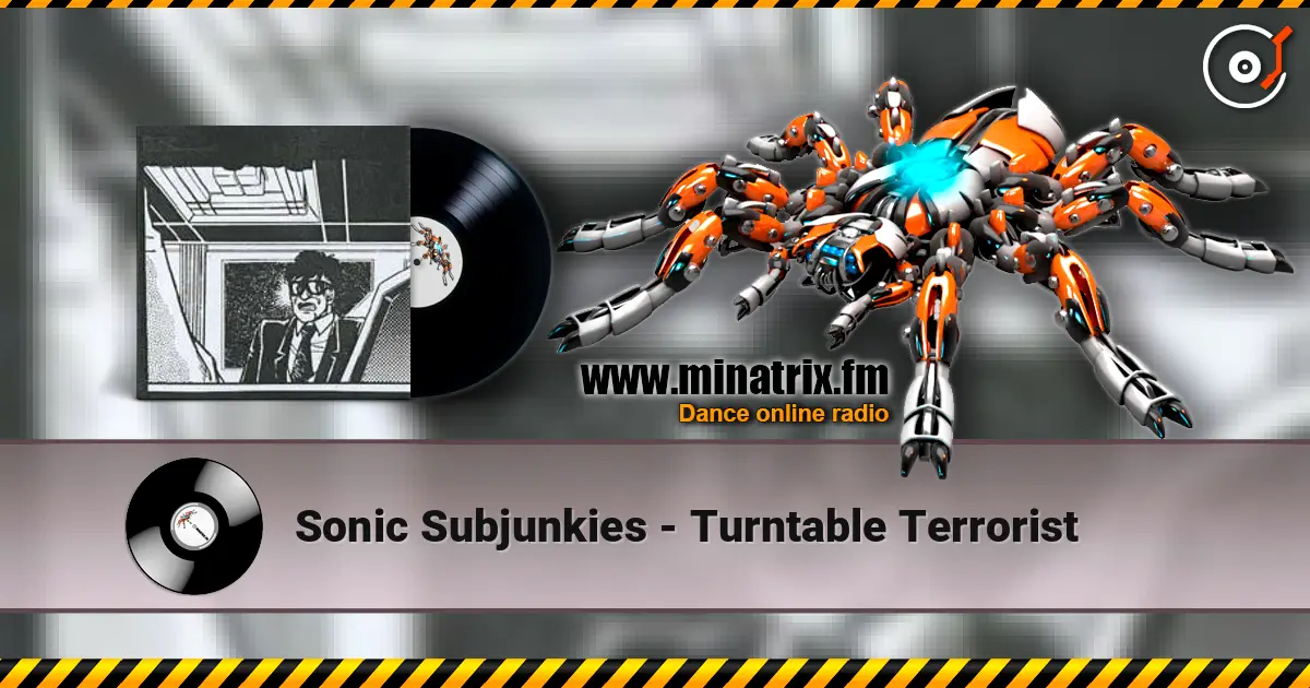 Sonic Subjunkies - Turntable Terrorist жоғары сапада онлайн тыңдау | Minatrix.FM