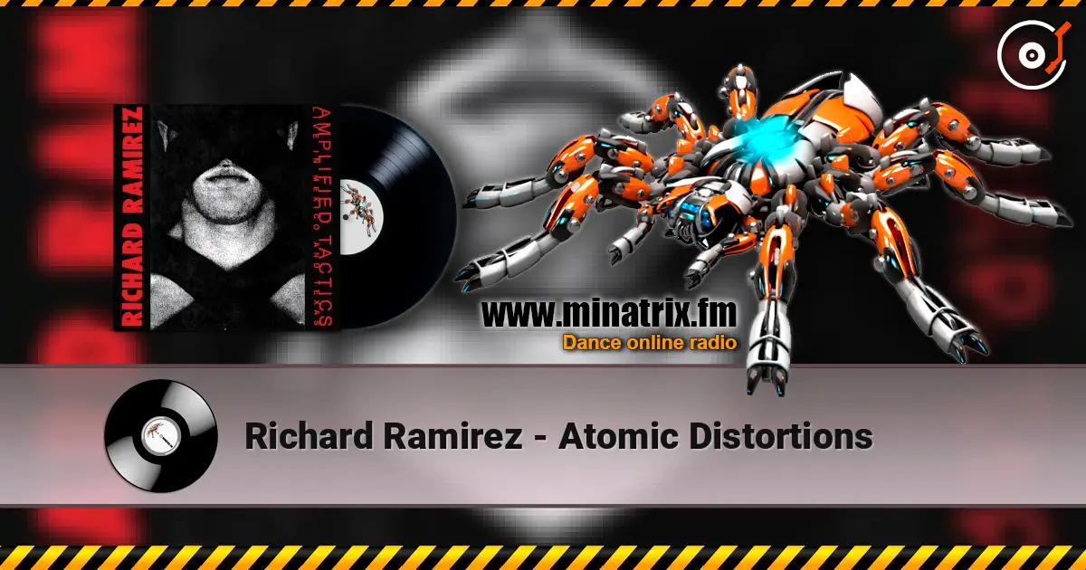 Richard Ramirez - Atomic Distortions жоғары сапада онлайн тыңдау | Minatrix.FM