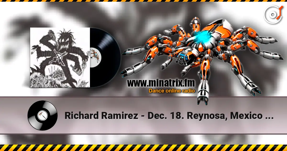 Richard Ramirez - Dec. 18. Reynosa, Mexico At Club Terminales жоғары сапада онлайн тыңдау | Minatrix.FM