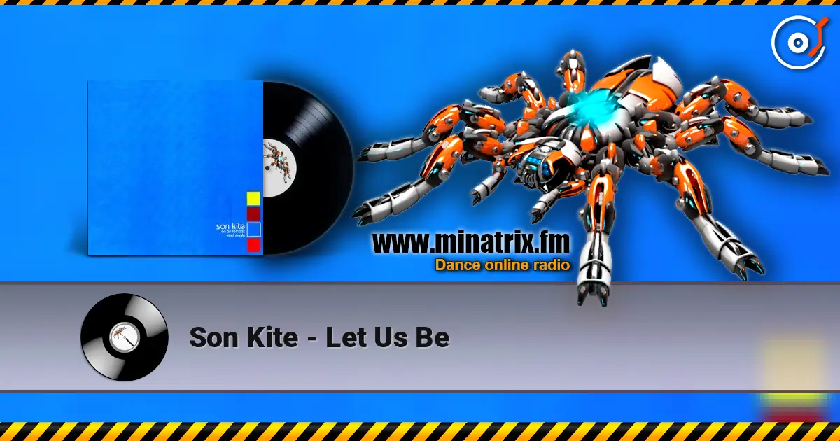 Son Kite - Let Us Be жоғары сапада онлайн тыңдау | Minatrix.FM