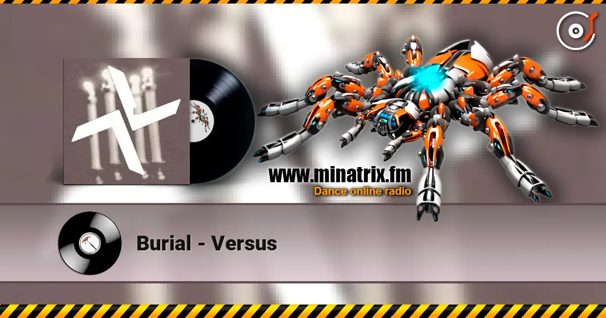Burial - Versus жоғары сапада онлайн тыңдау | Minatrix.FM