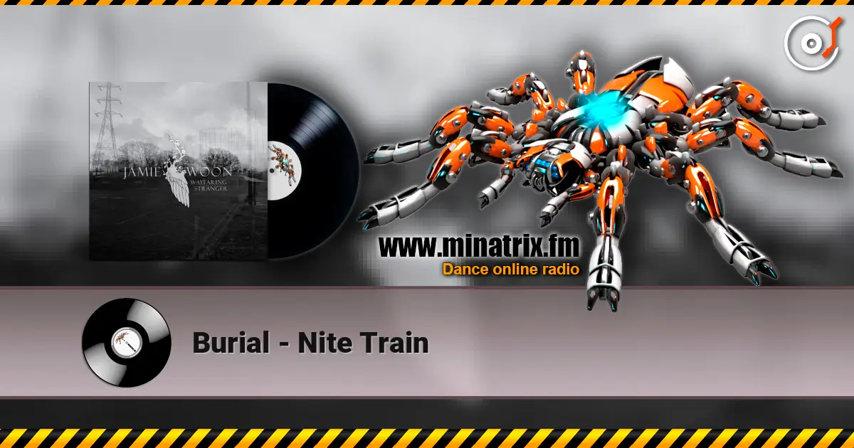 Burial - Nite Train жоғары сапада онлайн тыңдау | Minatrix.FM