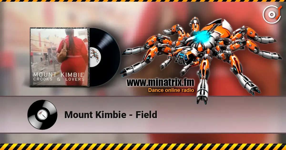 Mount Kimbie - Field жоғары сапада онлайн тыңдау | Minatrix.FM