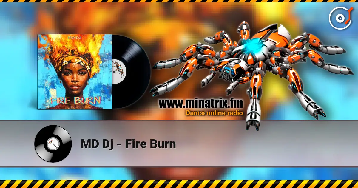 MD Dj - Fire Burn жоғары сапада онлайн тыңдау | Minatrix.FM