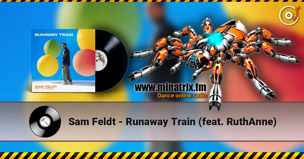 Sam Feldt - Runaway Train (feat. RuthAnne) жоғары сапада онлайн тыңдау | Minatrix.FM