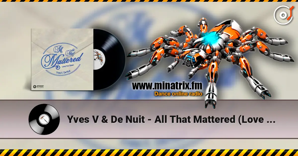 Yves V & De Nuit - All That Mattered (Love You Down) жоғары сапада онлайн тыңдау | Minatrix.FM