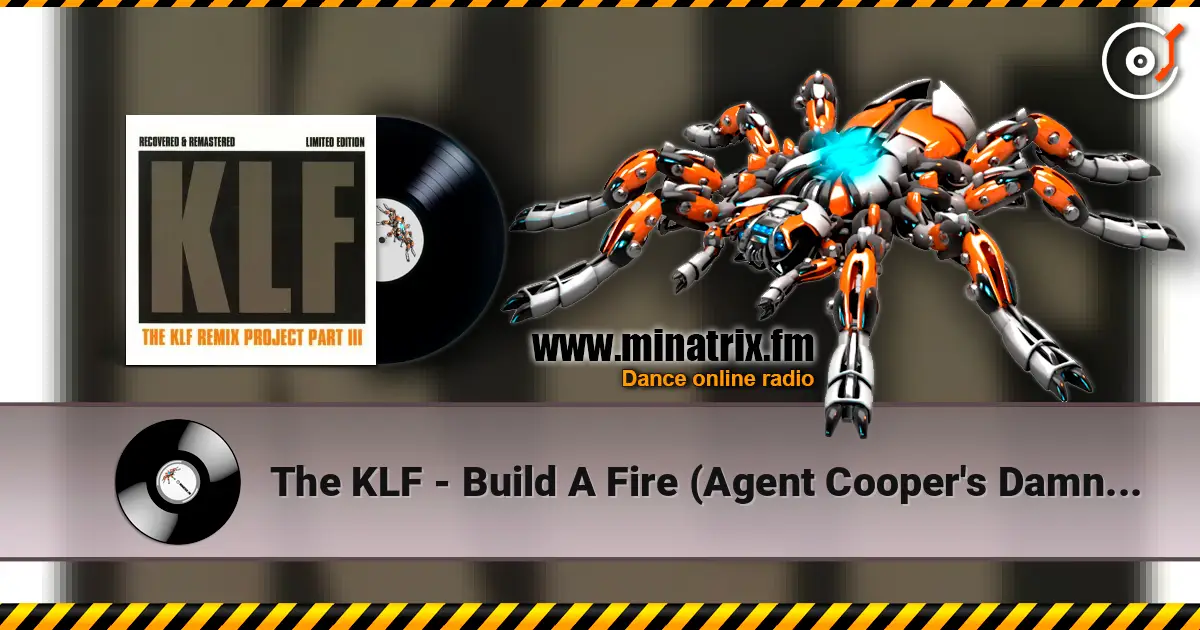 The KLF - Build A Fire (Agent Cooper's Damn Fine Ambient Mix) жоғары сапада онлайн тыңдау | Minatrix.FM