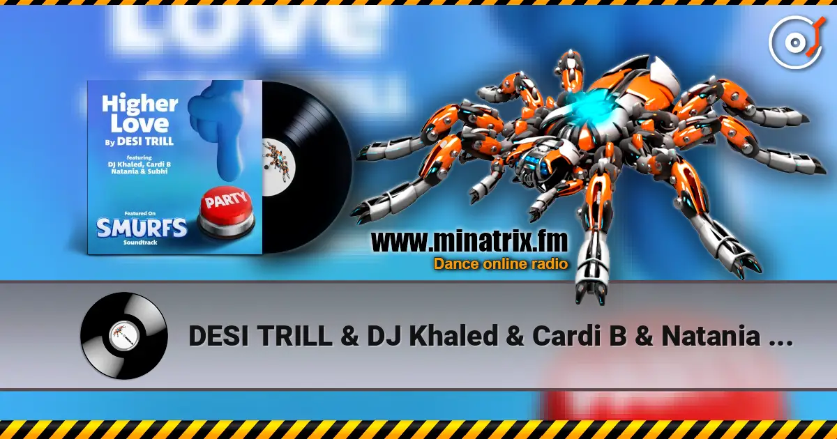 DESI TRILL & DJ Khaled & Cardi B & Natania & Subhi - Higher Love (from the Smurfs Movie Soundtrack) жоғары сапада онлайн тыңдау | Minatrix.FM