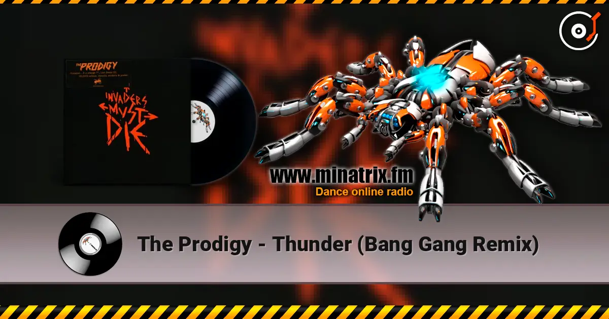The Prodigy - Thunder (Bang Gang Remix) жоғары сапада онлайн тыңдау | Minatrix.FM