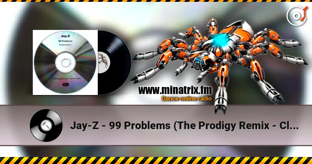 Jay-Z - 99 Problems (The Prodigy Remix - Clean Version) жоғары сапада онлайн тыңдау | Minatrix.FM