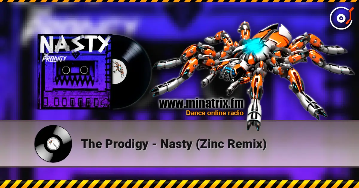 The Prodigy - Nasty (Zinc Remix) жоғары сапада онлайн тыңдау | Minatrix.FM