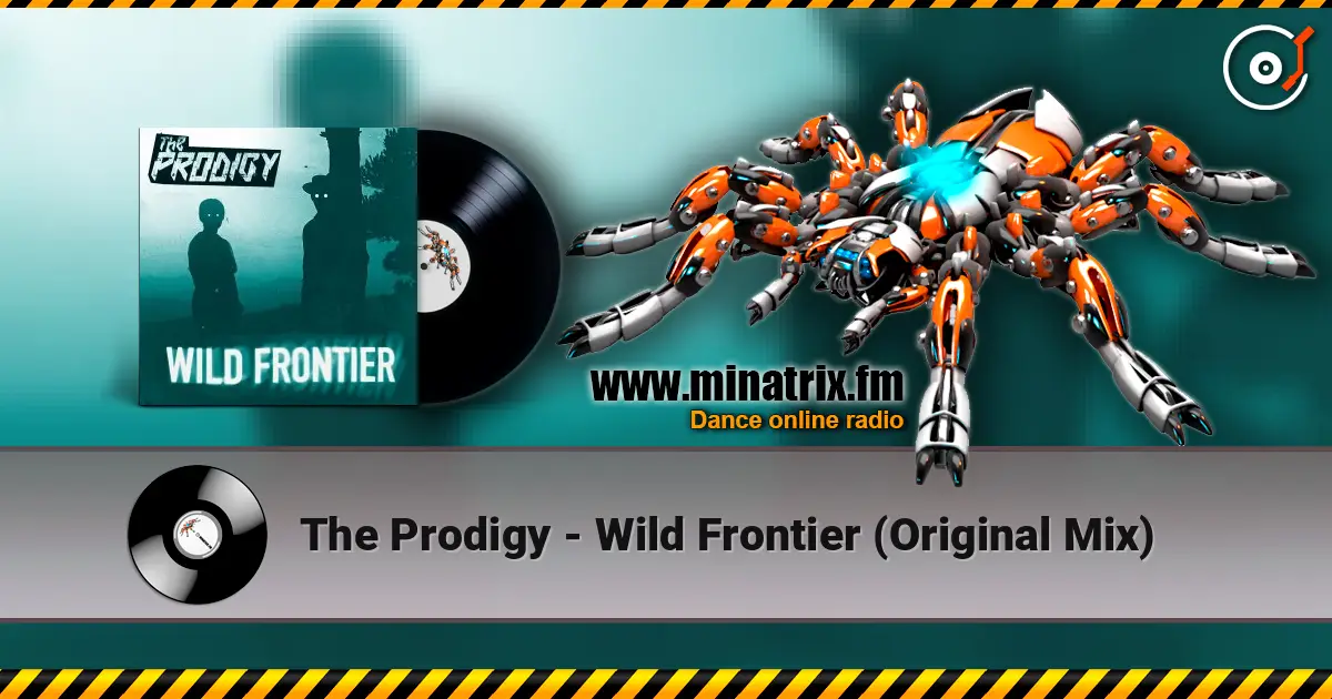 The Prodigy - Wild Frontier (Original Mix) жоғары сапада онлайн тыңдау | Minatrix.FM