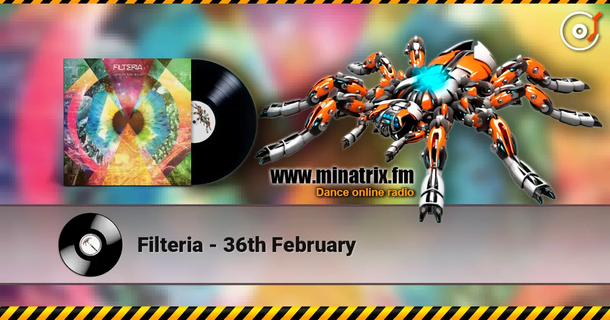 Filteria - 36th February жоғары сапада онлайн тыңдау | Minatrix.FM