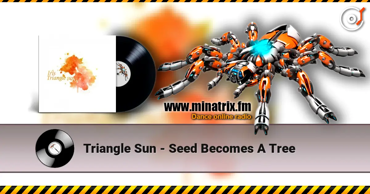 Triangle Sun - Seed Becomes A Tree жоғары сапада онлайн тыңдау | Minatrix.FM