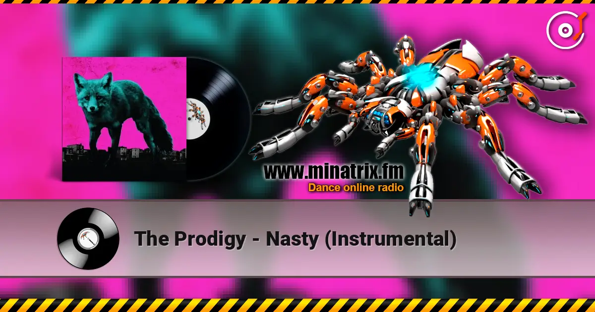 The Prodigy - Nasty (Instrumental) жоғары сапада онлайн тыңдау | Minatrix.FM