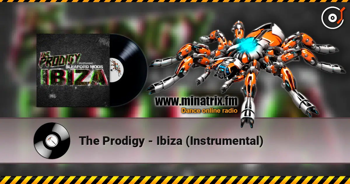The Prodigy - Ibiza (Instrumental) жоғары сапада онлайн тыңдау | Minatrix.FM