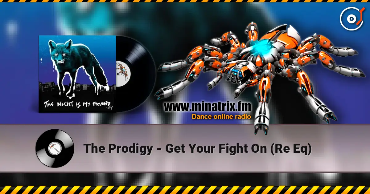The Prodigy - Get Your Fight On (Re Eq) жоғары сапада онлайн тыңдау | Minatrix.FM