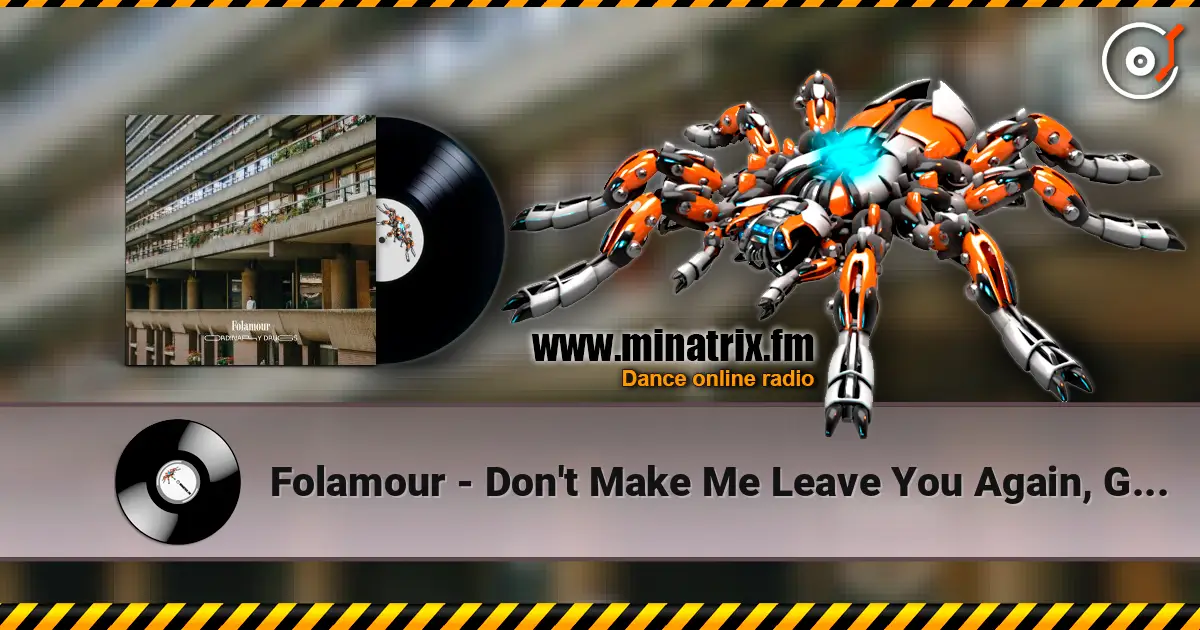 Folamour - Don't Make Me Leave You Again, Girl жоғары сапада онлайн тыңдау | Minatrix.FM