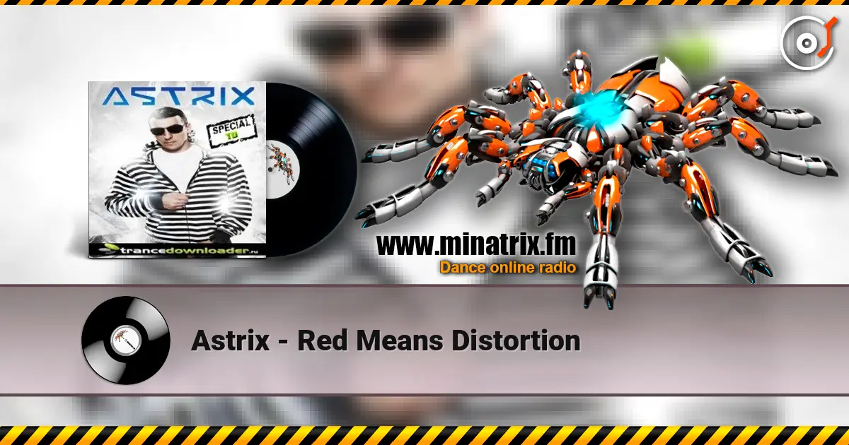 Astrix - Red Means Distortion жоғары сапада онлайн тыңдау | Minatrix.FM
