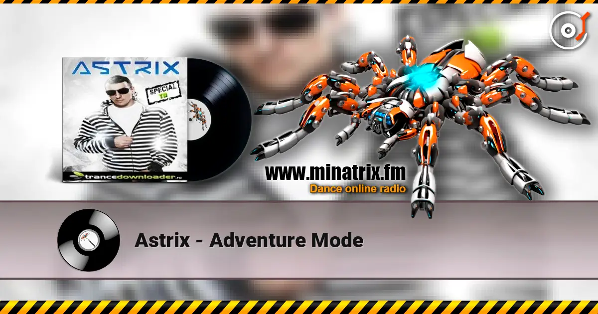 Astrix - Adventure Mode жоғары сапада онлайн тыңдау | Minatrix.FM