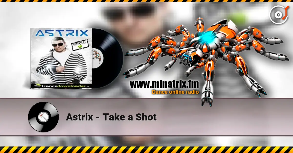 Astrix - Take a Shot жоғары сапада онлайн тыңдау | Minatrix.FM