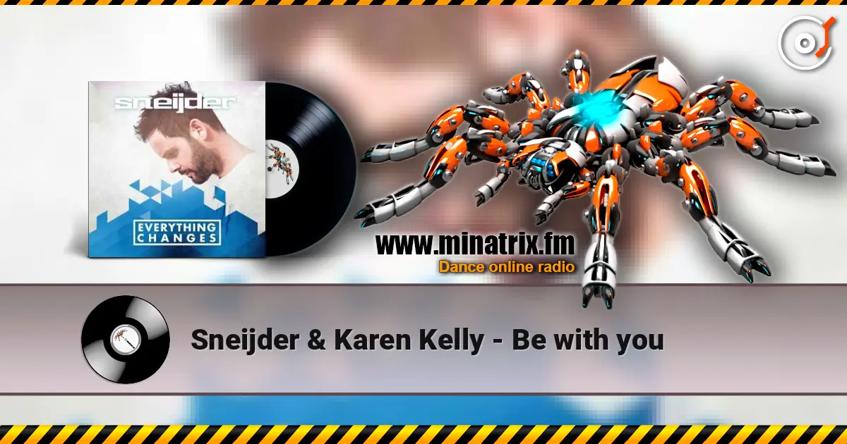 Sneijder & Karen Kelly - Be with you жоғары сапада онлайн тыңдау | Minatrix.FM