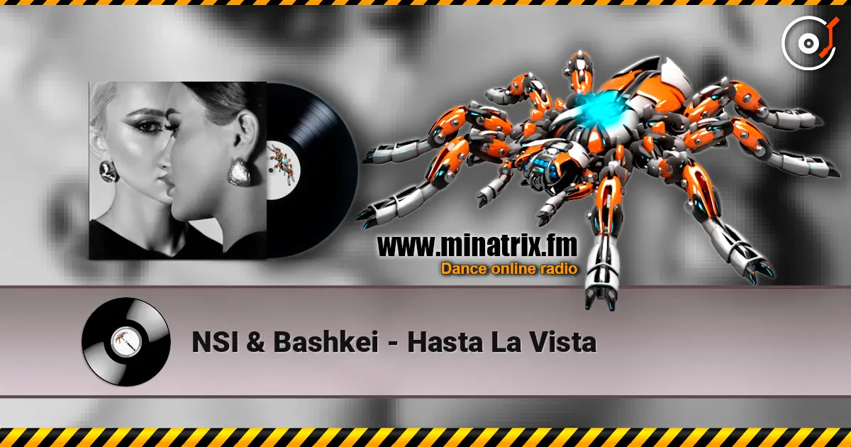 NSI & Bashkei - Hasta La Vista жоғары сапада онлайн тыңдау | Minatrix.FM