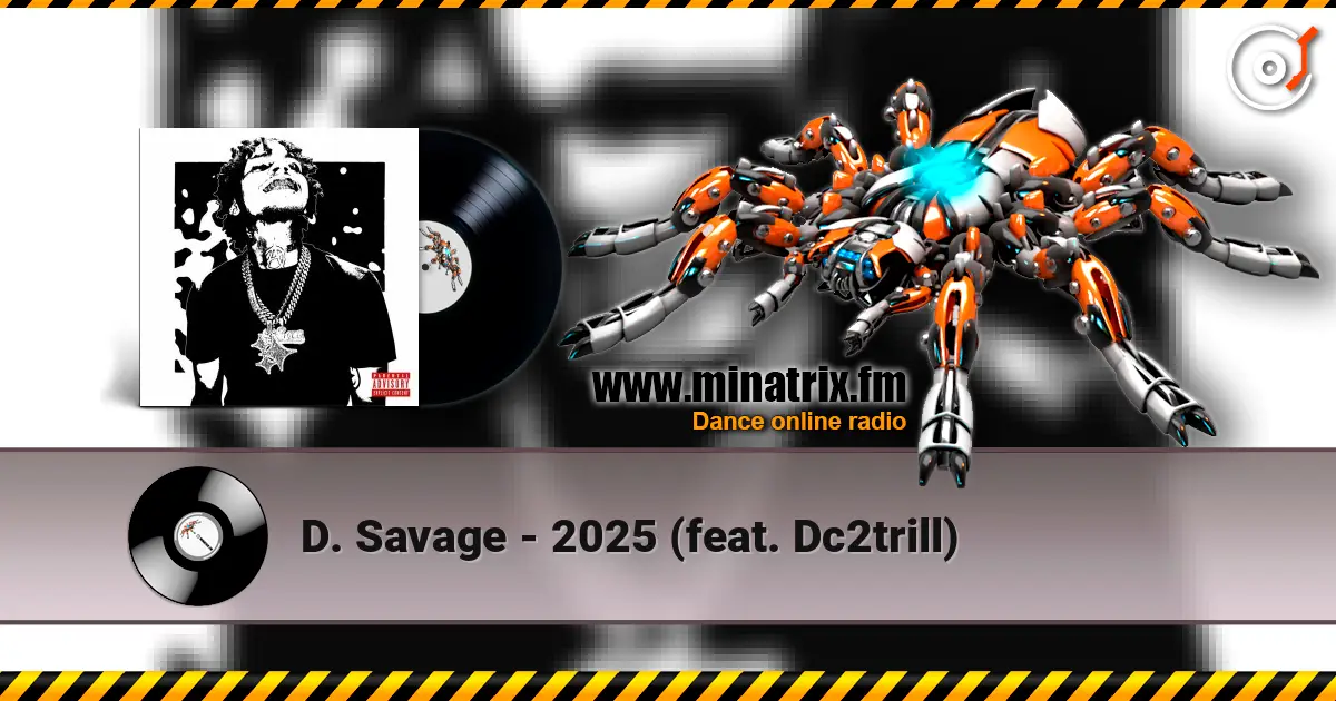 D. Savage - 2025 (feat. Dc2trill) жоғары сапада онлайн тыңдау | Minatrix.FM