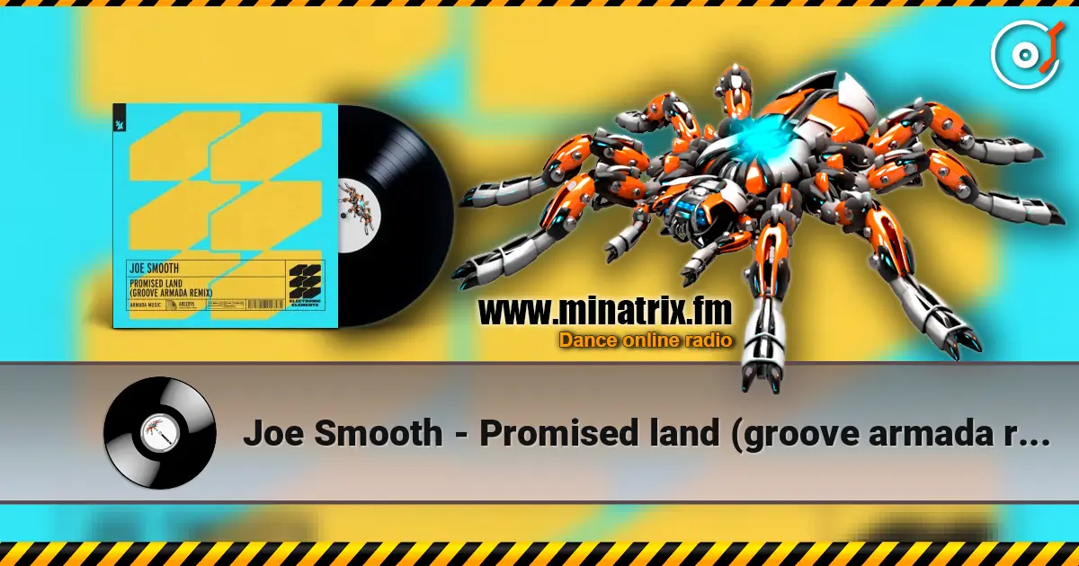 Joe Smooth - Promised land (groove armada remix) жоғары сапада онлайн тыңдау | Minatrix.FM