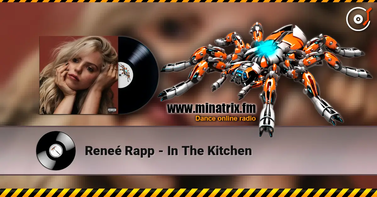 Reneé Rapp - In The Kitchen жоғары сапада онлайн тыңдау | Minatrix.FM