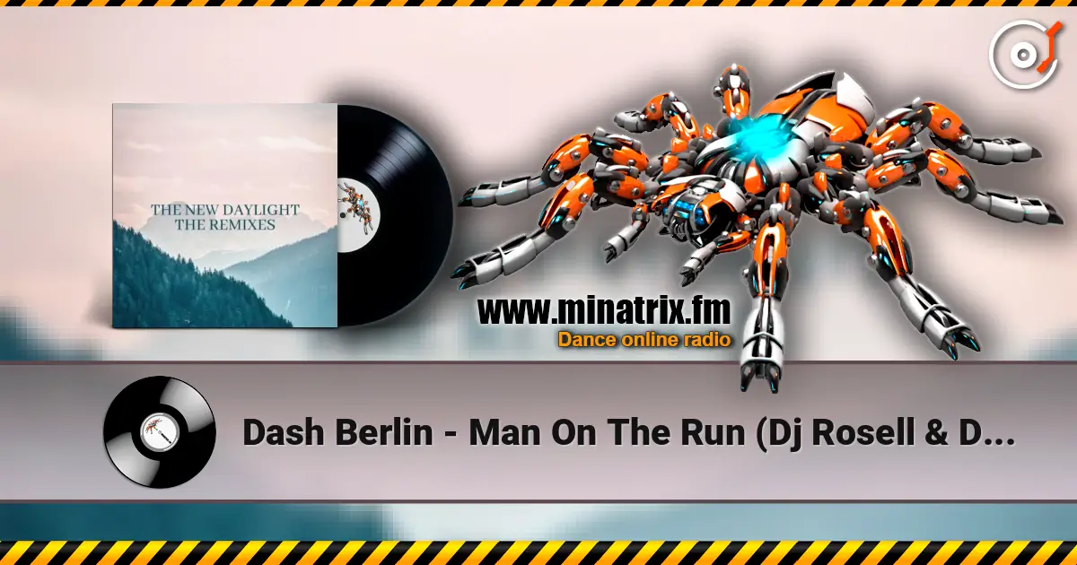 Dash Berlin - Man On The Run (Dj Rosell & Dj Thomas Remix) жоғары сапада онлайн тыңдау | Minatrix.FM