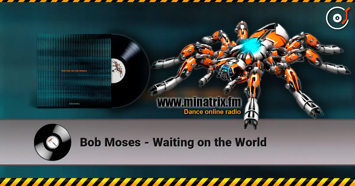 Bob Moses - Waiting on the World жоғары сапада онлайн тыңдау | Minatrix.FM