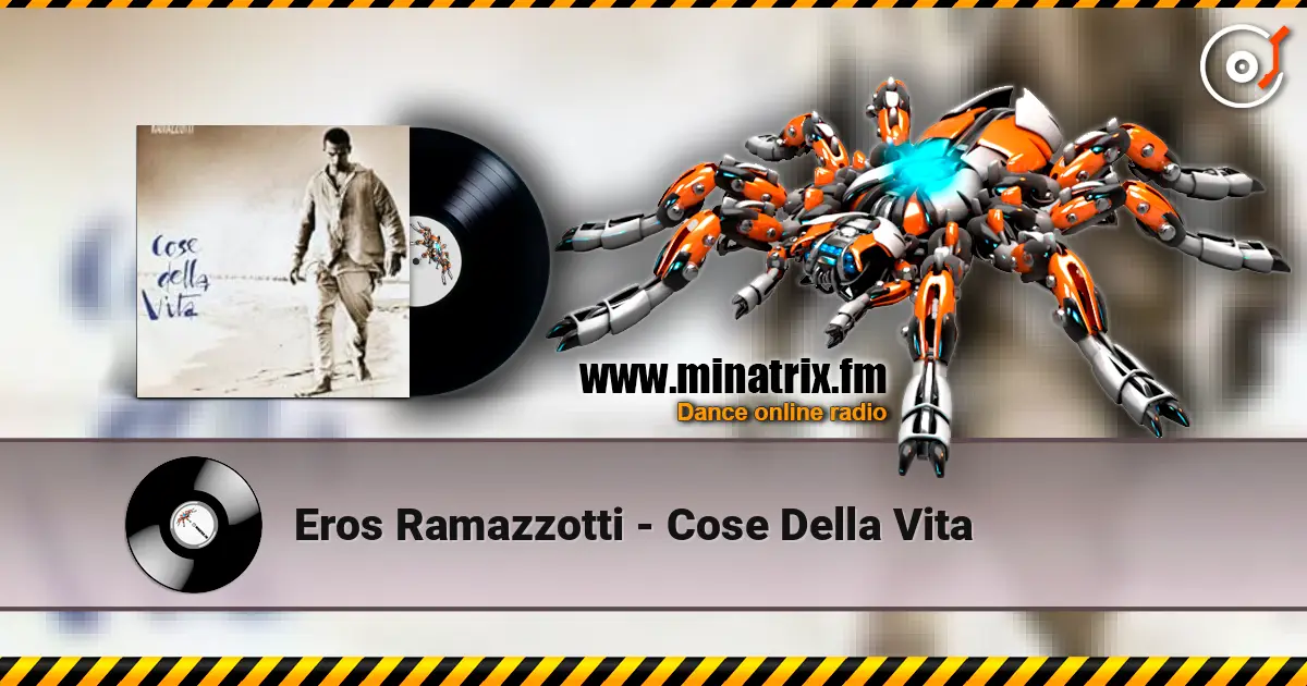 Eros Ramazzotti - Cose Della Vita жоғары сапада онлайн тыңдау | Minatrix.FM