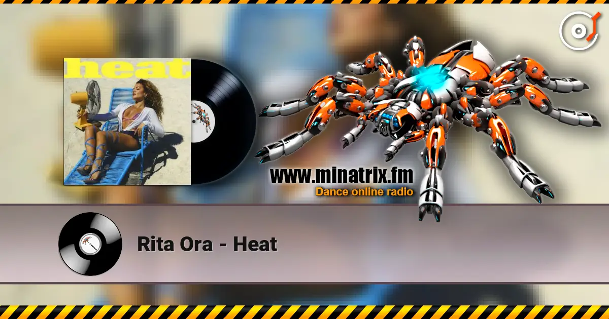 Rita Ora - Heat жоғары сапада онлайн тыңдау | Minatrix.FM