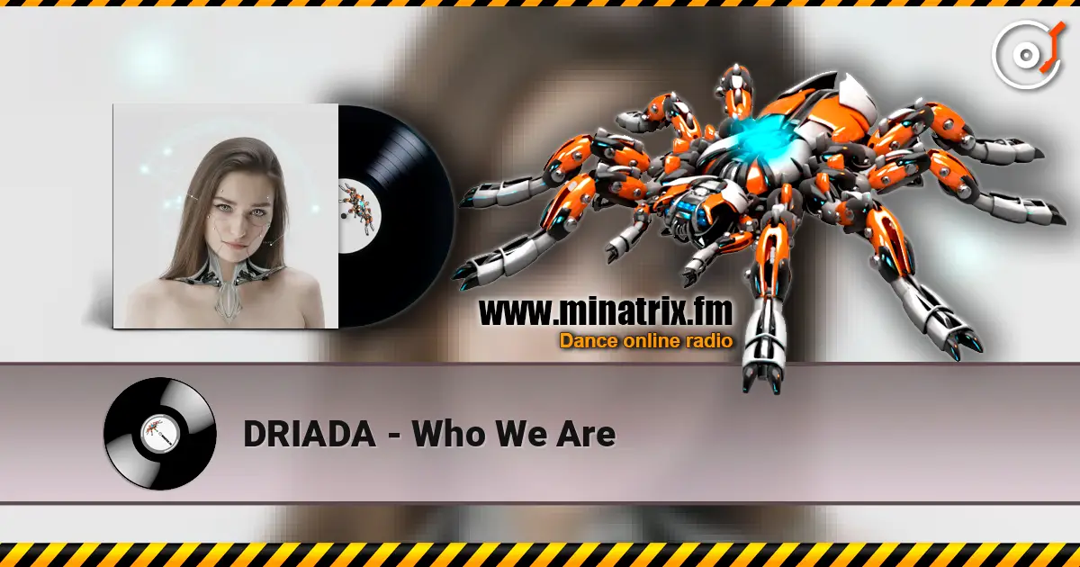 DRIADA - Who We Are жоғары сапада онлайн тыңдау | Minatrix.FM