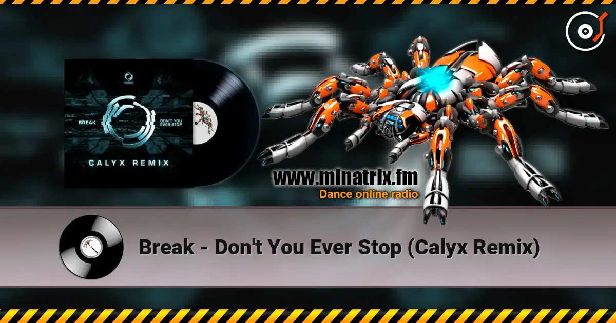 Break - Don't You Ever Stop (Calyx Remix) жоғары сапада онлайн тыңдау | Minatrix.FM