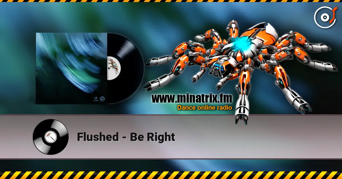 Flushed - Be Right жоғары сапада онлайн тыңдау | Minatrix.FM