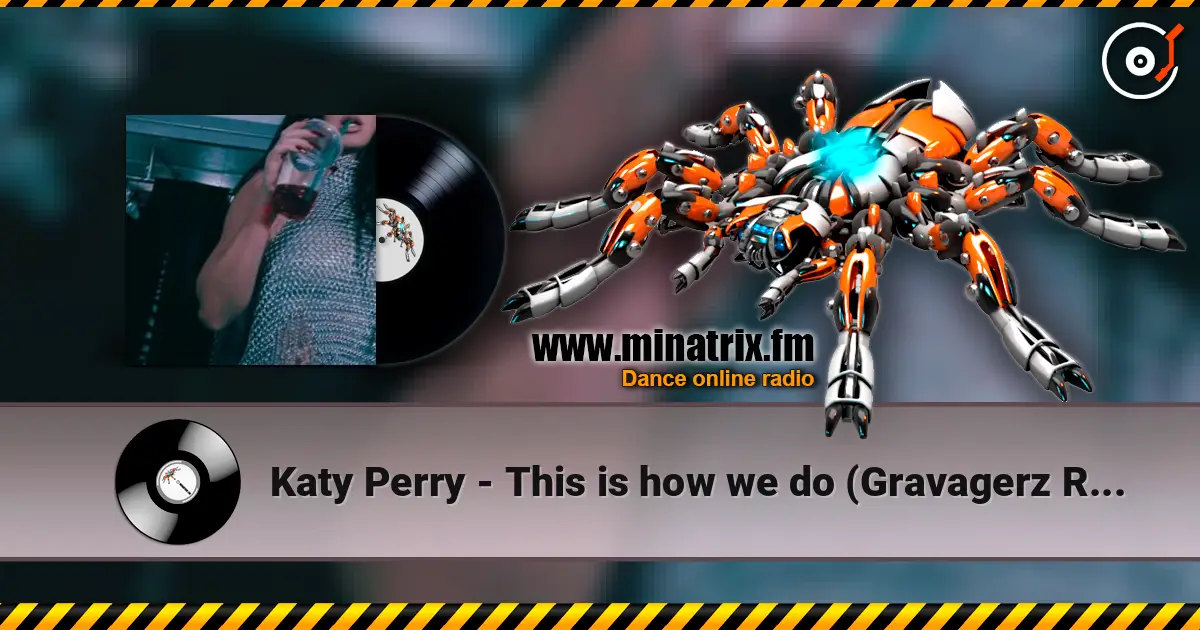 Katy Perry - This is how we do (Gravagerz REMIX) жоғары сапада онлайн тыңдау | Minatrix.FM