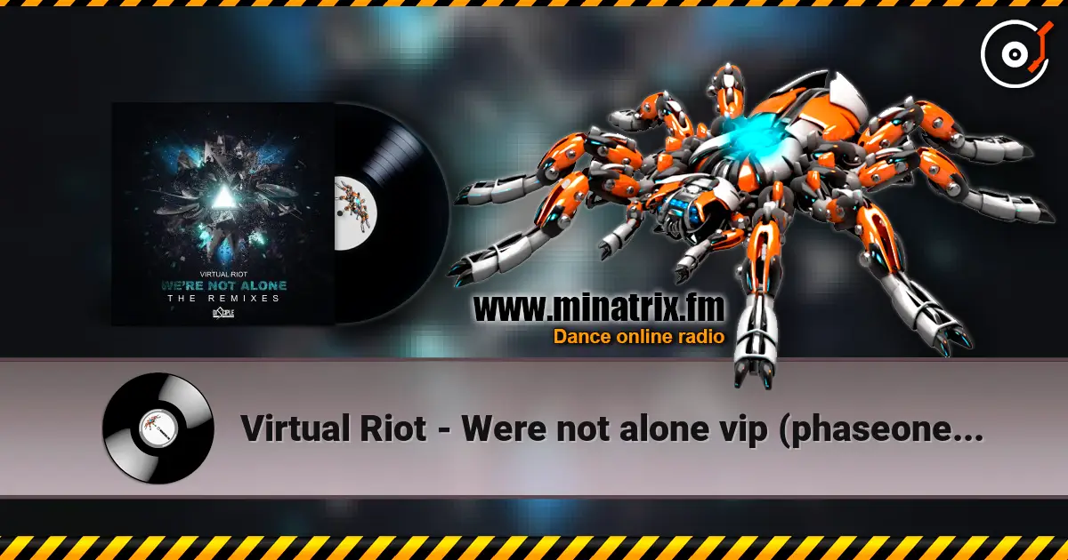 Virtual Riot - Were not alone vip (phaseone remix) жоғары сапада онлайн тыңдау | Minatrix.FM