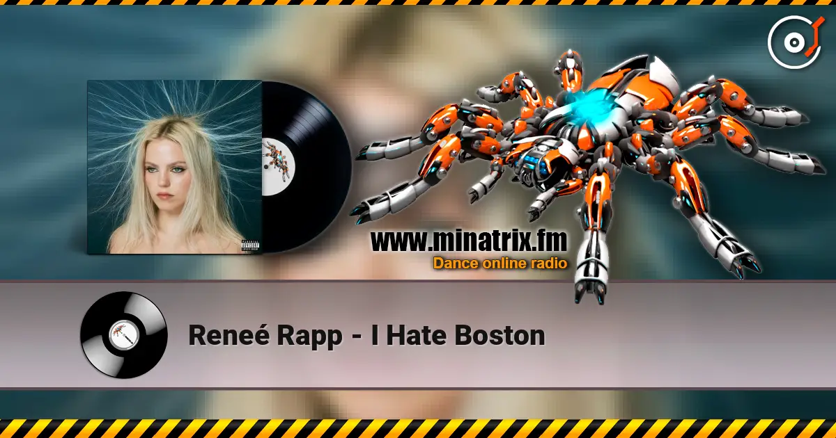 Reneé Rapp - I Hate Boston жоғары сапада онлайн тыңдау | Minatrix.FM