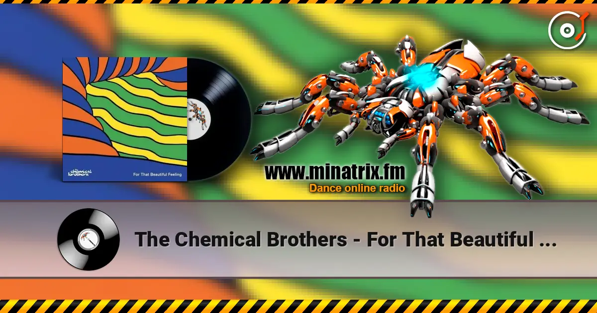 The Chemical Brothers - For That Beautiful Feeling жоғары сапада онлайн тыңдау | Minatrix.FM