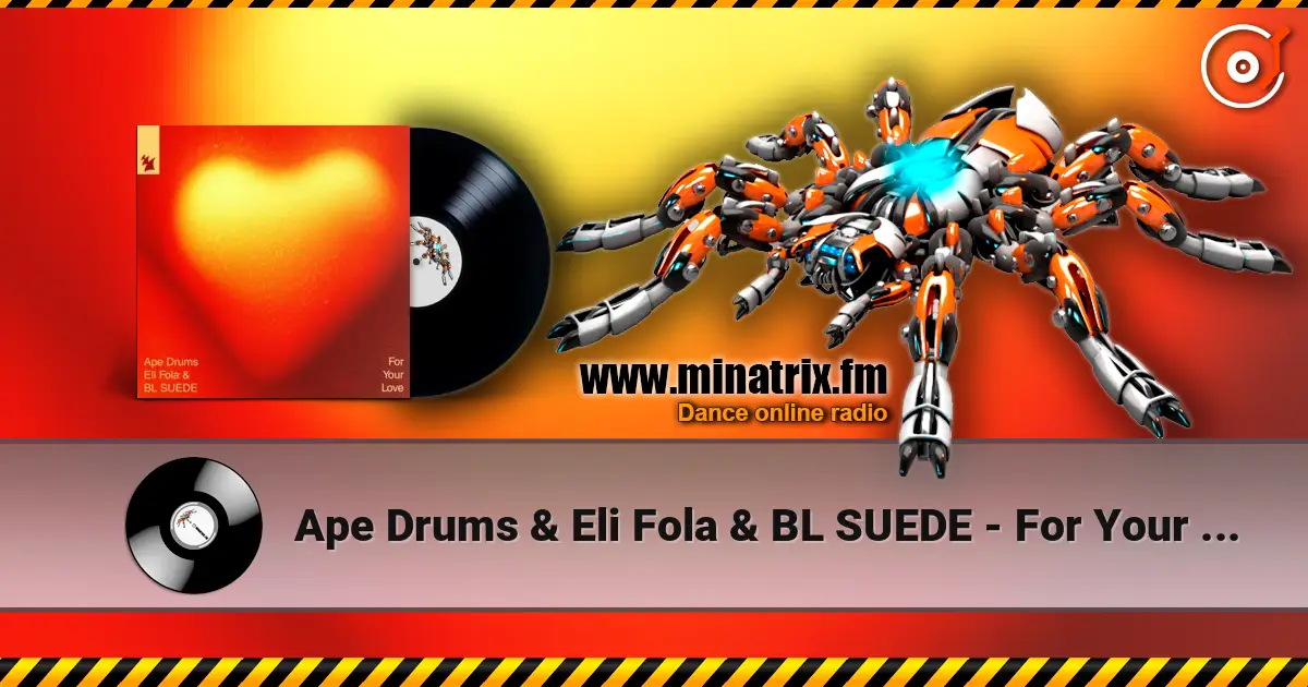 Ape Drums & Eli Fola & BL SUEDE - For Your Love жоғары сапада онлайн тыңдау | Minatrix.FM