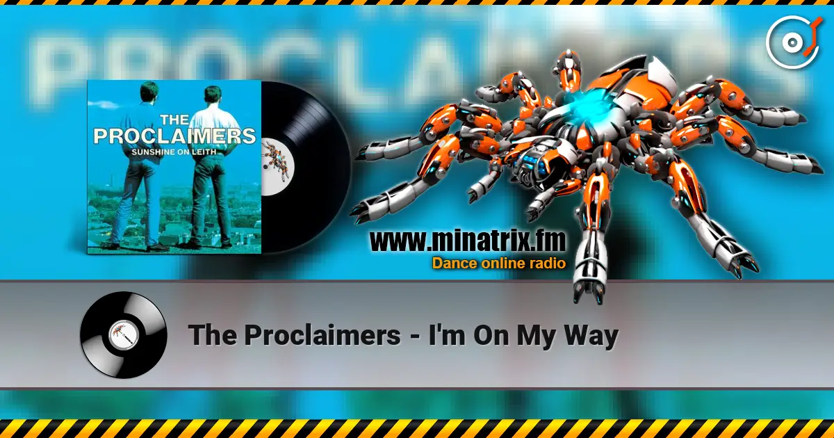 The Proclaimers - I'm On My Way жоғары сапада онлайн тыңдау | Minatrix.FM
