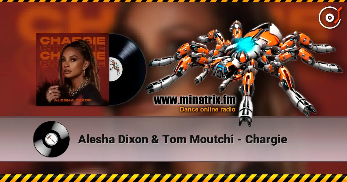 Alesha Dixon & Tom Moutchi - Chargie жоғары сапада онлайн тыңдау | Minatrix.FM