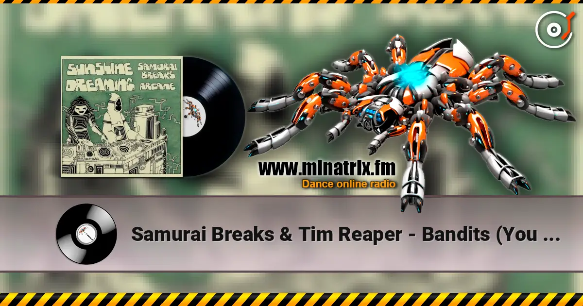 Samurai Breaks & Tim Reaper - Bandits (You Know What It Is) жоғары сапада онлайн тыңдау | Minatrix.FM