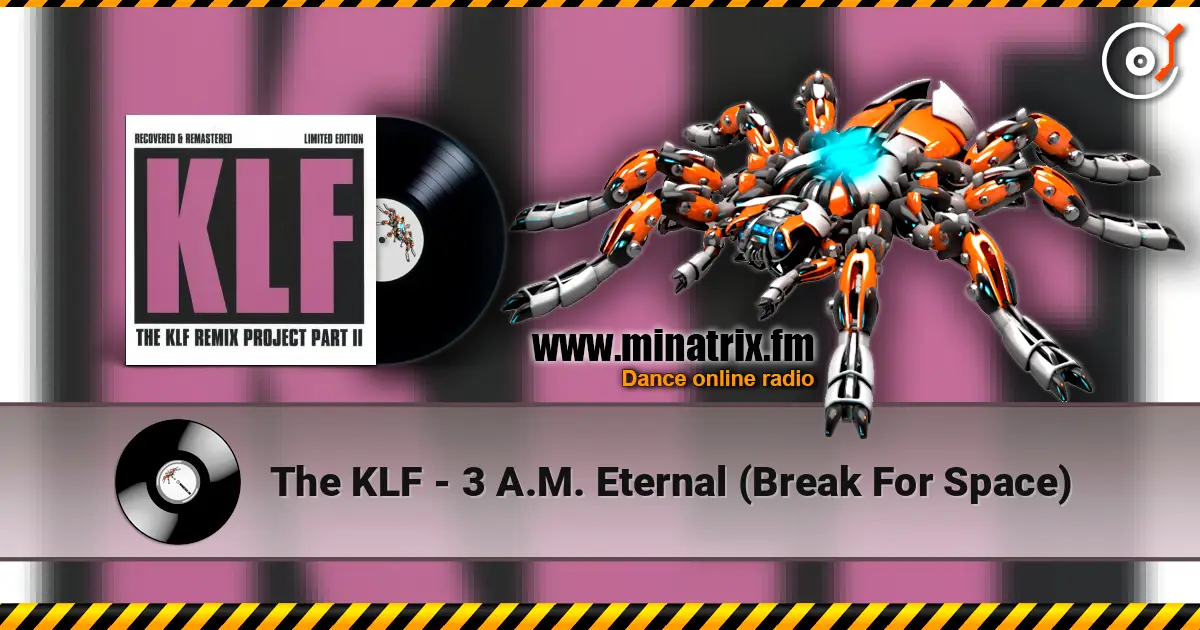 The KLF - 3 A.M. Eternal (Break For Space) жоғары сапада онлайн тыңдау | Minatrix.FM