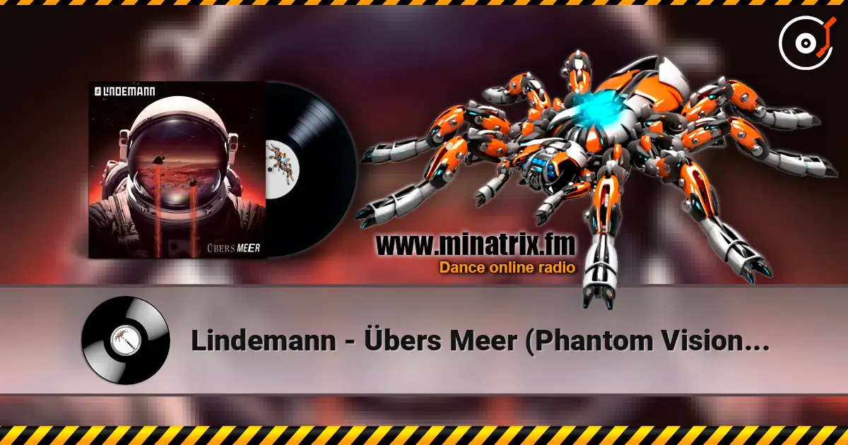 Lindemann - Übers Meer (Phantom Vision Version) жоғары сапада онлайн тыңдау | Minatrix.FM
