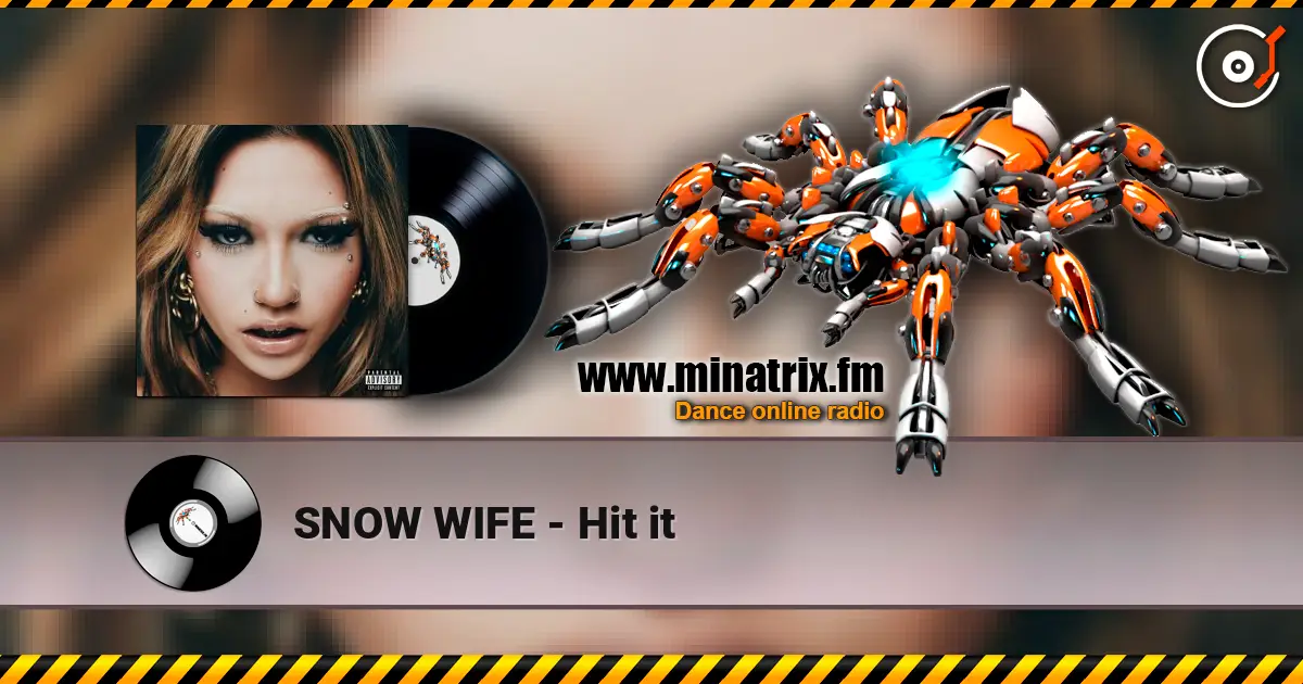 SNOW WIFE - Hit it жоғары сапада онлайн тыңдау | Minatrix.FM
